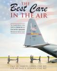 The Best Care in the Air, The Complete History of the 109th Aeromedical Evacuation Squadron, Minnesota Air National Guard