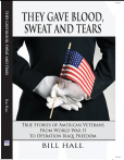They Gave Blood, Sweat and Tears-True Stories of American Veterans From WW II to Operation Iraqi Freedom