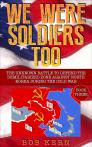 We Were Soldiers Too: The Unknown Battle to Defend the Demilitarized Zone Against North Korea During the Cold War