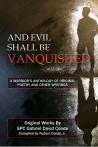 And Evil Shall Be Vanquished: A Warrior’s Anthology of Original Poetry and Other Writings