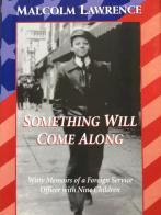 Something Will Come Along: Witty Memoirs of a Foreign Service Officer with Nine Children