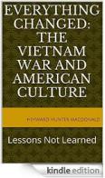 Everything Changed: The VietNam War and American Culture - Lessons Not Learned