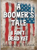A Boomer's Tale or I Ain't Dead Yet