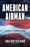 American Airman, a Memoir of a Wounded Veteran