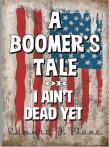 A Boomer's Tale or I Ain't Dead Yet