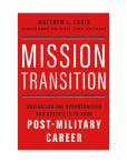 Mission Transition: Navigating the Opportunities and Obstacles to Your Post-Military Career
