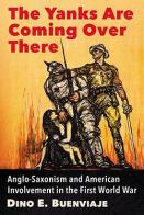 The Yanks are Coming Over There:  Anglo-Saxonism and American Involvement in the First World War