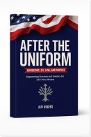 After the Uniform: Navigating Life, Love, and Purpose