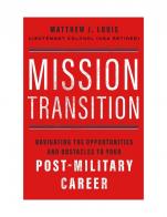 Mission Transition: Navigating the Opportunities and Obstacles to Your Post-Military Career