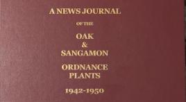 Illinois Munitions: A News Journal of the Oak & Sangamon Ordnance Plants 1942-1950 Illiopolis, Illinois