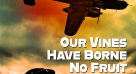 OUR VINES HAVE BORNE NO FRUIT